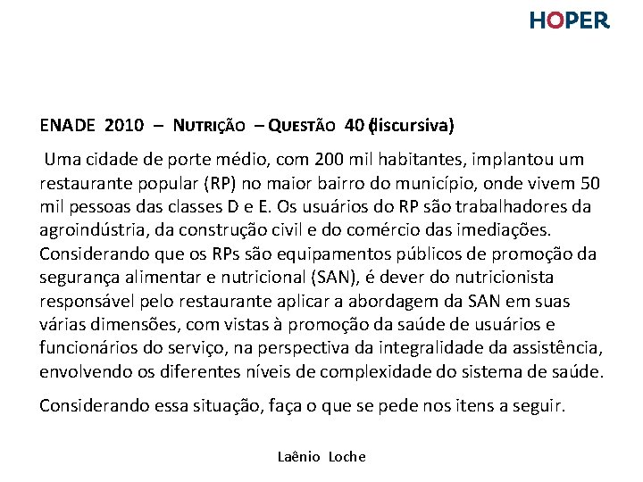 ENADE 2010 – NUTRIÇÃO – QUESTÃO 40 d( iscursiva) Uma cidade de porte médio, ENADE 2010 – NUTRIÇÃO – QUESTÃO 40 d( iscursiva) Uma cidade de porte médio,