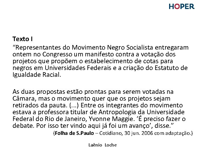 Texto I “Representantes do Movimento Negro Socialista entregaram ontem no Congresso um manifesto contra Texto I “Representantes do Movimento Negro Socialista entregaram ontem no Congresso um manifesto contra