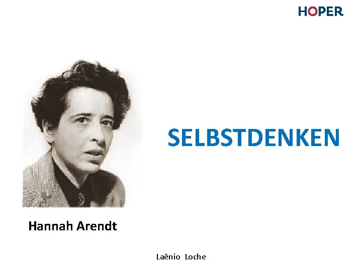 SELBSTDENKEN Hannah Arendt Laênio Loche SELBSTDENKEN Hannah Arendt Laênio Loche