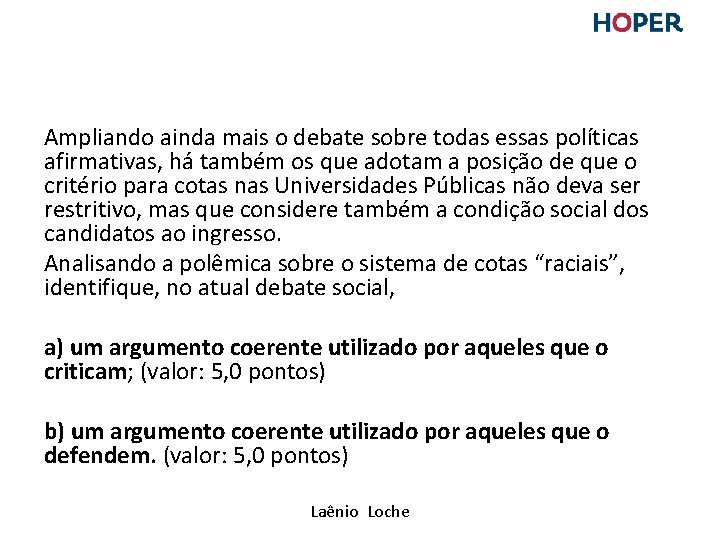 Ampliando ainda mais o debate sobre todas essas políticas afirmativas, há também os que Ampliando ainda mais o debate sobre todas essas políticas afirmativas, há também os que