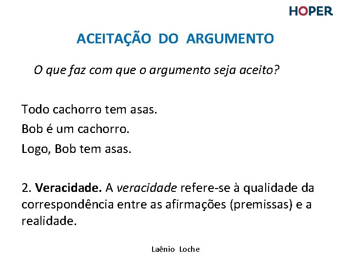 ACEITAÇÃO DO ARGUMENTO O que faz com que o argumento seja aceito? Todo cachorro ACEITAÇÃO DO ARGUMENTO O que faz com que o argumento seja aceito? Todo cachorro
