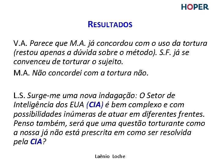 RESULTADOS V. A. Parece que M. A. já concordou com o uso da tortura RESULTADOS V. A. Parece que M. A. já concordou com o uso da tortura