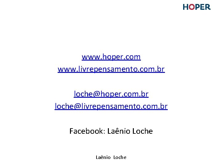 www. hoper. com www. livrepensamento. com. br loche@hoper. com. br loche@livrepensamento. com. br Facebook: www. hoper. com www. livrepensamento. com. br loche@hoper. com. br loche@livrepensamento. com. br Facebook: