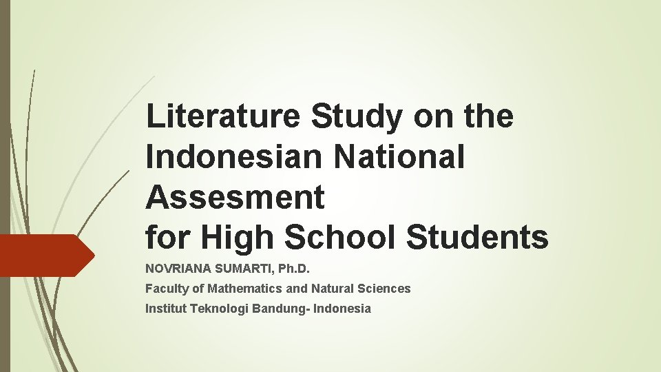 Literature Study on the Indonesian National Assesment for High School Students NOVRIANA SUMARTI, Ph.