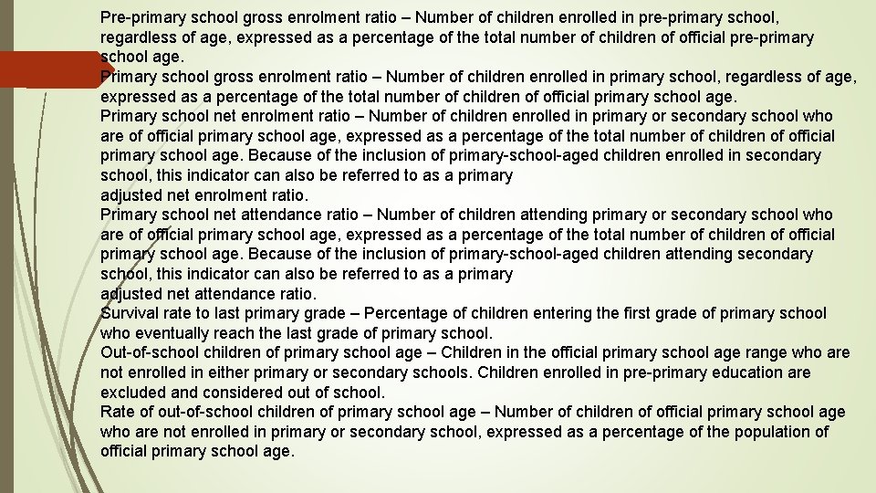 Pre-primary school gross enrolment ratio – Number of children enrolled in pre-primary school, regardless