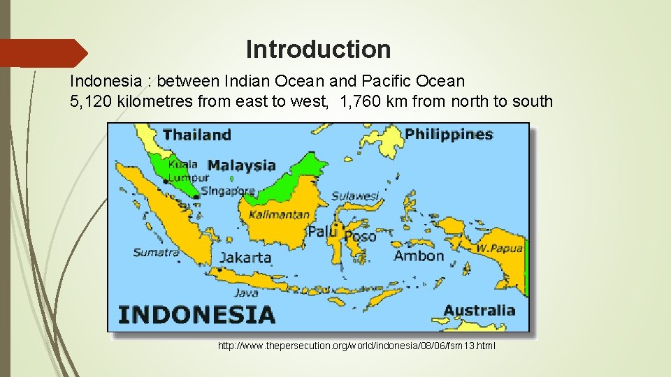 Introduction Indonesia : between Indian Ocean and Pacific Ocean 5, 120 kilometres from east