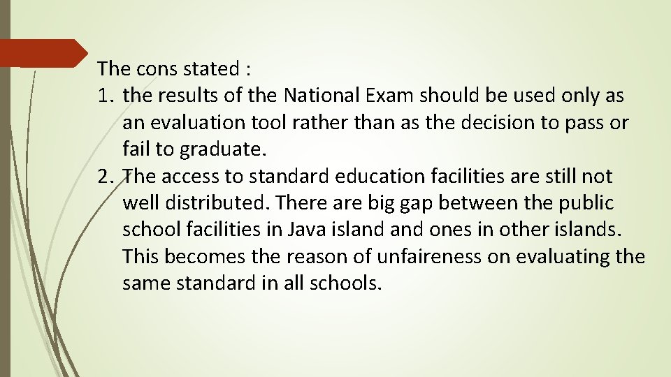 The cons stated : 1. the results of the National Exam should be used
