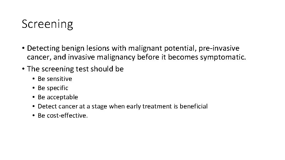 Screening • Detecting benign lesions with malignant potential, pre-invasive cancer, and invasive malignancy before