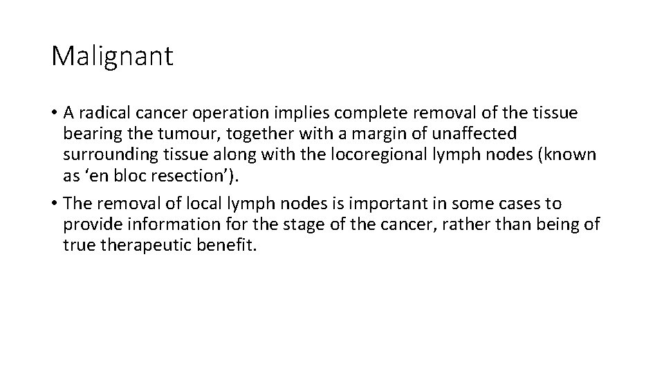Malignant • A radical cancer operation implies complete removal of the tissue bearing the