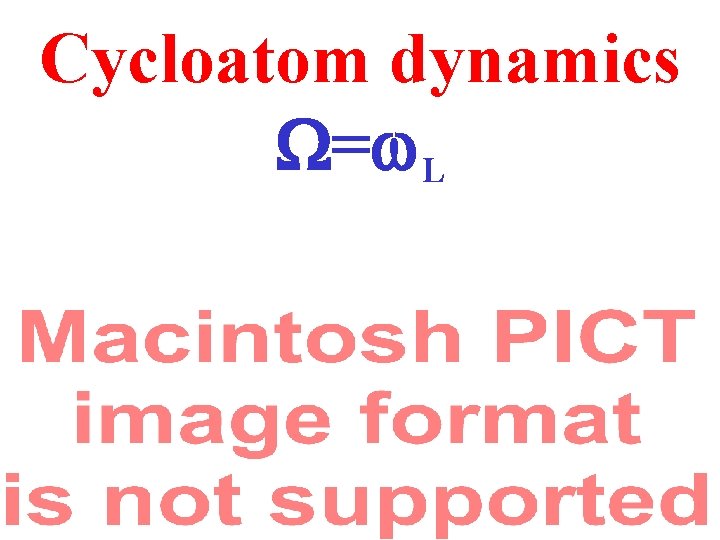 Cycloatom dynamics W=w. L 
