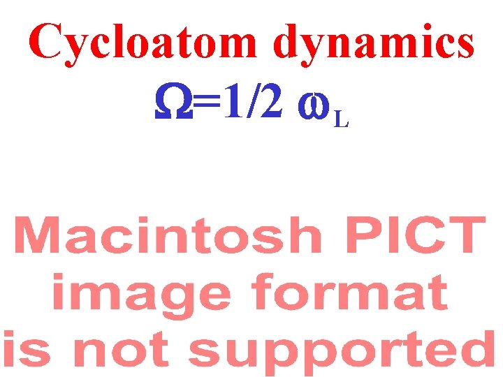 Cycloatom dynamics W=1/2 w. L 