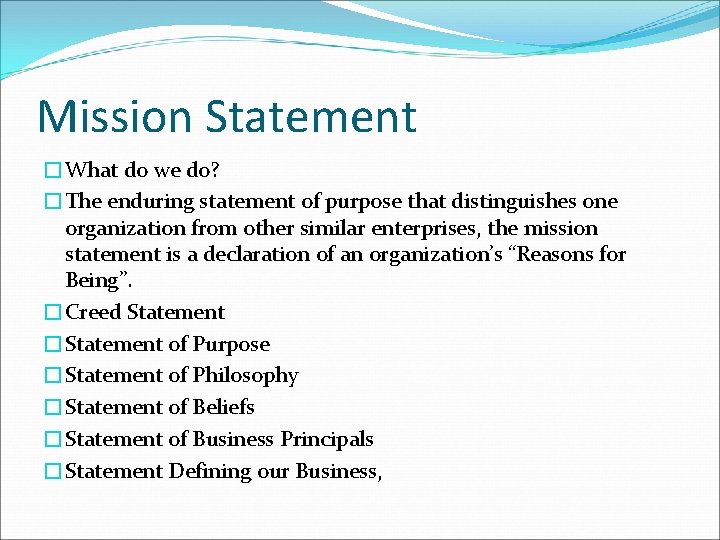 Mission Statement �What do we do? �The enduring statement of purpose that distinguishes one
