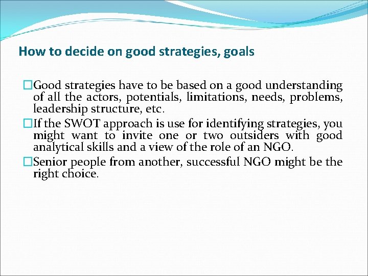 How to decide on good strategies, goals �Good strategies have to be based on