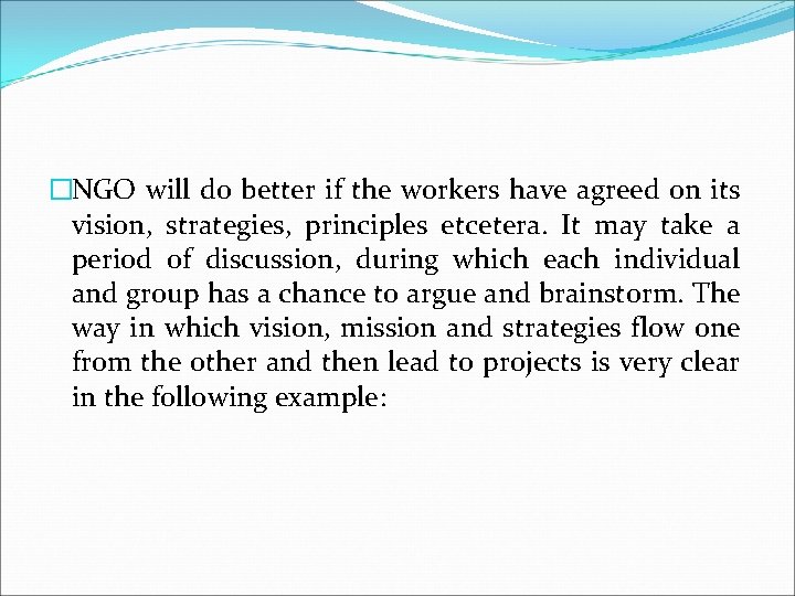 �NGO will do better if the workers have agreed on its vision, strategies, principles