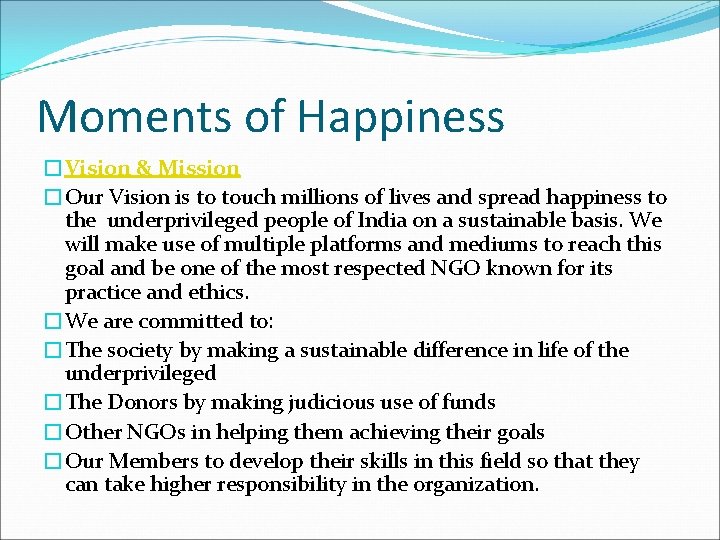 Moments of Happiness �Vision & Mission �Our Vision is to touch millions of lives