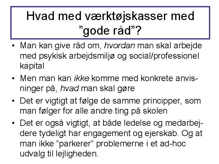 Hvad med værktøjskasser med ”gode råd”? • Man kan give råd om, hvordan man