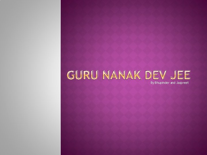 GURU NANAK DEV JEE By Bhupinder and Jaspreet 
