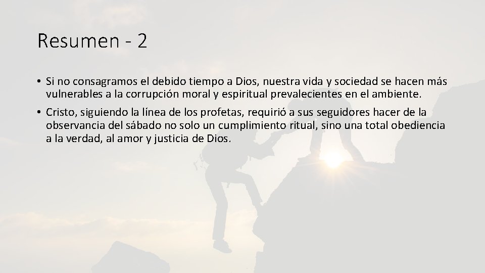 Resumen - 2 • Si no consagramos el debido tiempo a Dios, nuestra vida