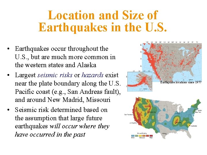 Location and Size of Earthquakes in the U. S. • Earthquakes occur throughout the