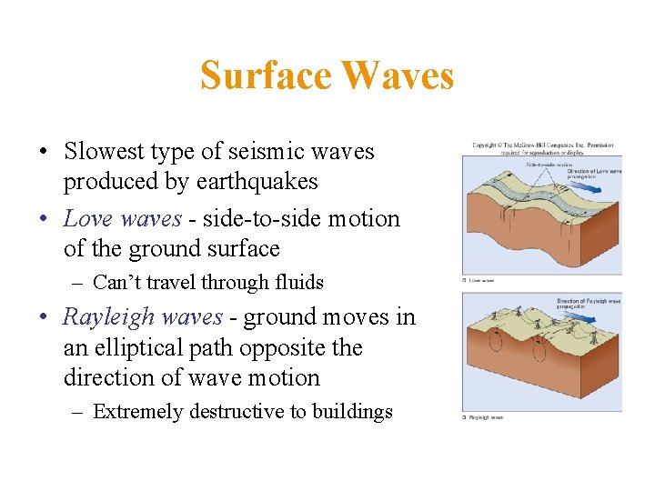 Surface Waves • Slowest type of seismic waves produced by earthquakes • Love waves