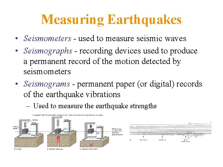 Measuring Earthquakes • Seismometers - used to measure seismic waves • Seismographs - recording