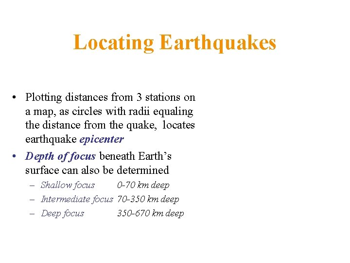 Locating Earthquakes • Plotting distances from 3 stations on a map, as circles with