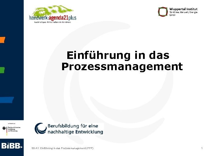 Einführung in das Prozessmanagement S 5 -A 1: Einführung in das Prozessmanagement (PPP) 1