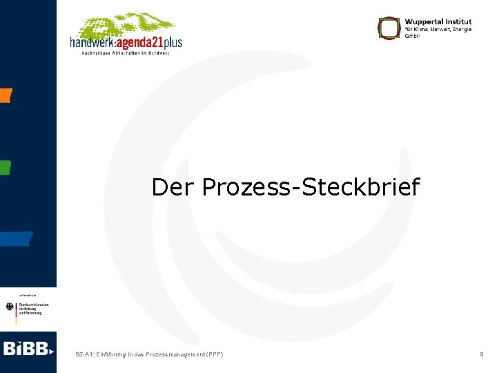 Der Prozess-Steckbrief S 5 -A 1: Einführung in das Prozessmanagement (PPP) 9 