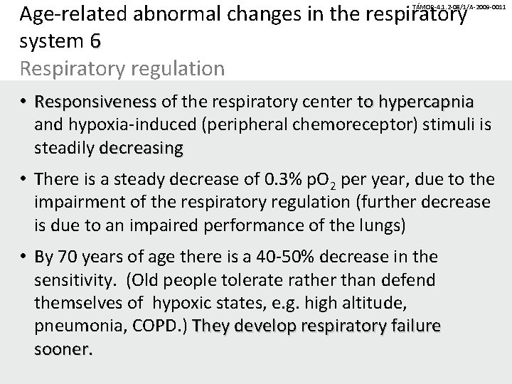 Age-related abnormal changes in the respiratory system 6 Respiratory regulation TÁMOP-4. 1. 2 -08/1/A-2009