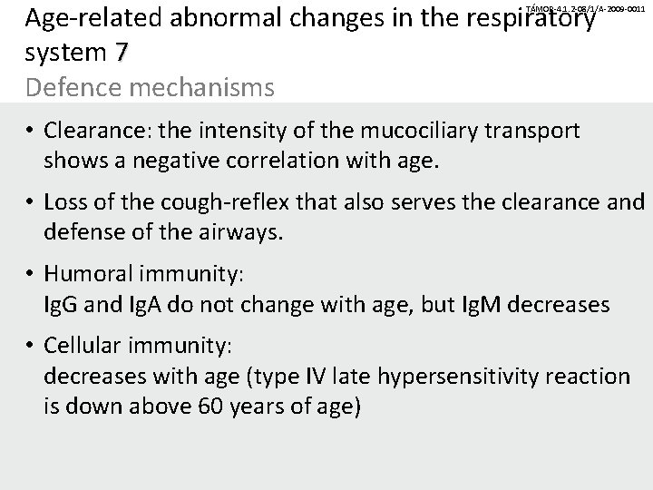 Age-related abnormal changes in the respiratory system 7 Defence mechanisms TÁMOP-4. 1. 2 -08/1/A-2009