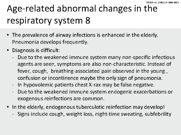 TÁMOP-4. 1. 2 -08/1/A-2009 -0011 Age-related abnormal changes in the respiratory system 8 •