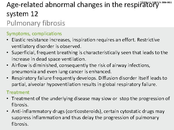 Age-related abnormal changes in the respiratory system 12 Pulmonary fibrosis TÁMOP-4. 1. 2 -08/1/A-2009