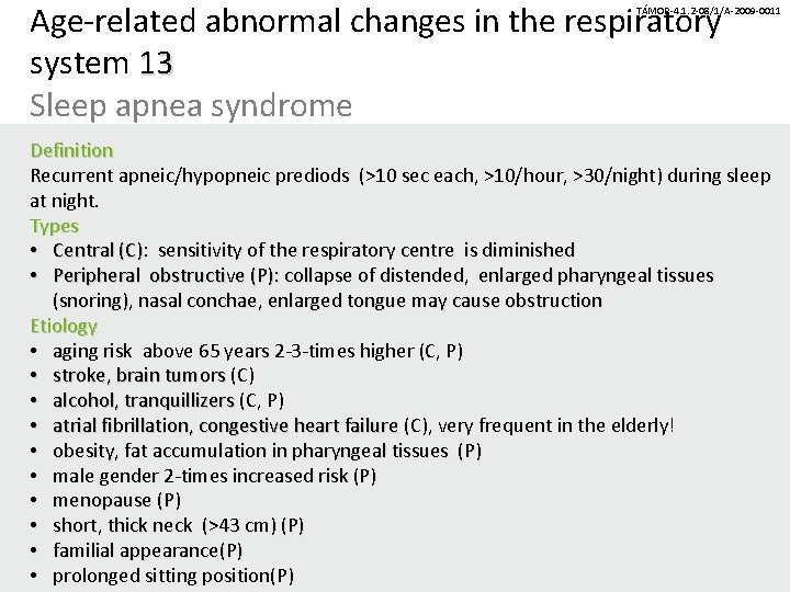 Age-related abnormal changes in the respiratory system 13 Sleep apnea syndrome TÁMOP-4. 1. 2