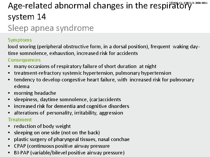 Age-related abnormal changes in the respiratory system 14 Sleep apnea syndrome TÁMOP-4. 1. 2