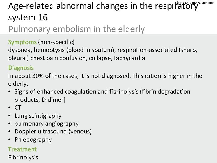 Age-related abnormal changes in the respiratory system 16 Pulmonary embolism in the elderly TÁMOP-4.