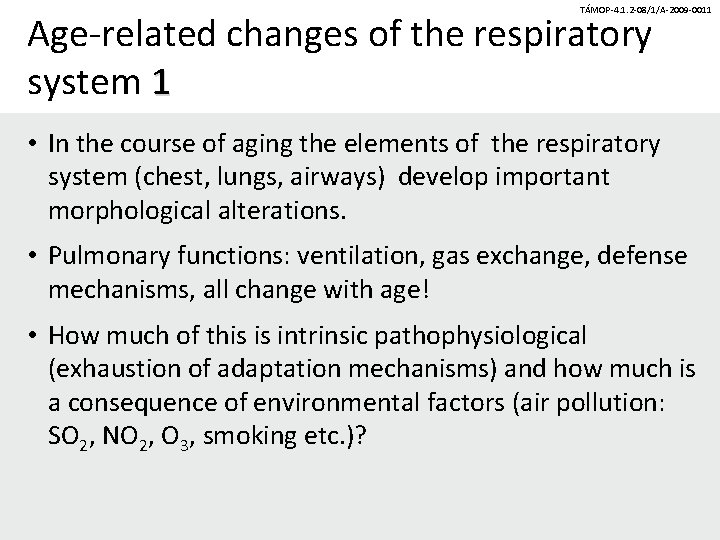 TÁMOP-4. 1. 2 -08/1/A-2009 -0011 Age-related changes of the respiratory system 1 • In