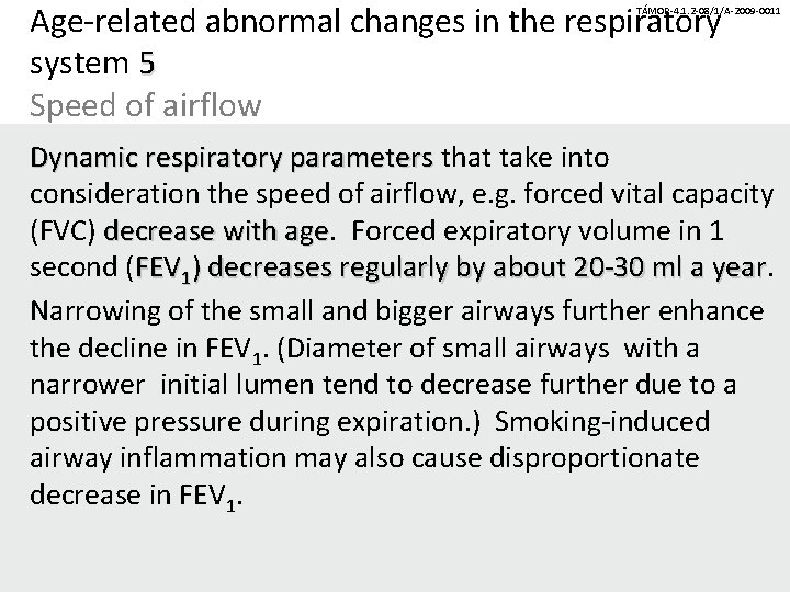 Age-related abnormal changes in the respiratory system 5 Speed of airflow TÁMOP-4. 1. 2