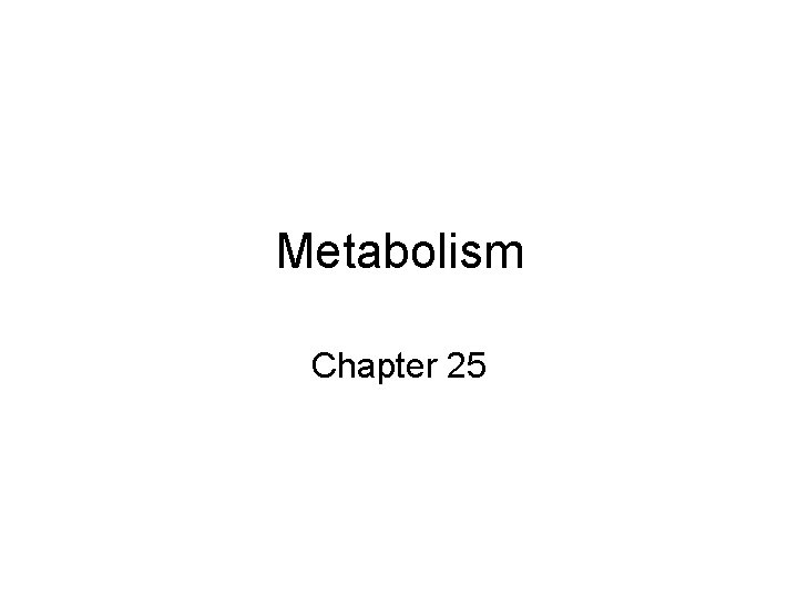 Metabolism Chapter 25 