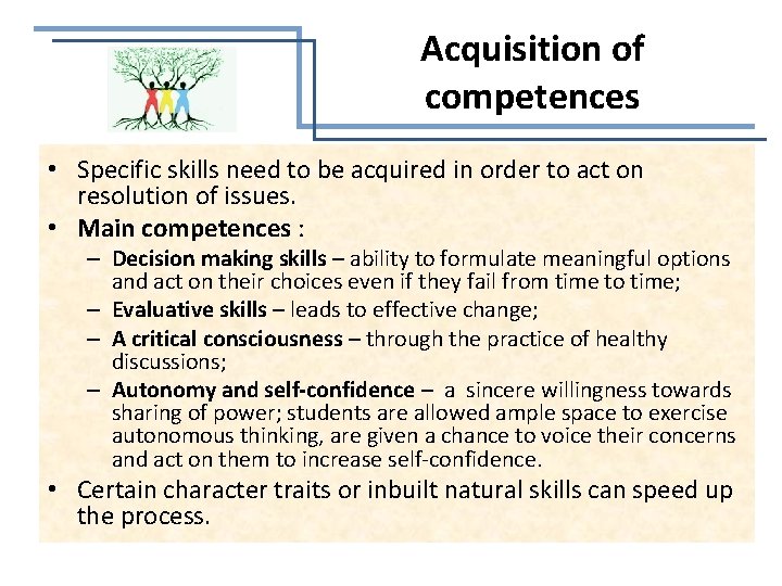 Acquisition of competences • Specific skills need to be acquired in order to act