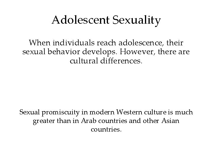 Adolescent Sexuality When individuals reach adolescence, their sexual behavior develops. However, there are cultural