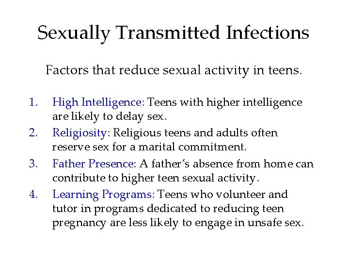 Sexually Transmitted Infections Factors that reduce sexual activity in teens. 1. 2. 3. 4.
