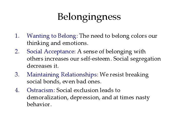 Belongingness 1. 2. 3. 4. Wanting to Belong: The need to belong colors our