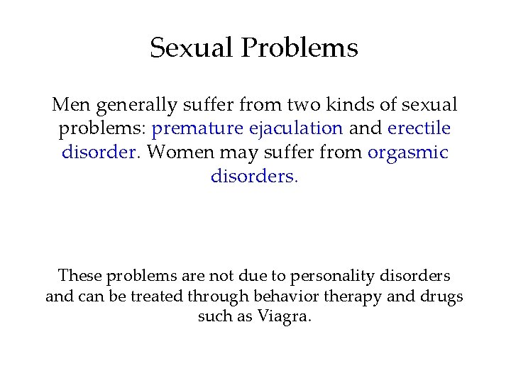 Sexual Problems Men generally suffer from two kinds of sexual problems: premature ejaculation and