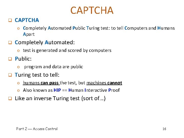 q CAPTCHA o Completely Automated Public Turing test: to tell Computers and Humans Apart