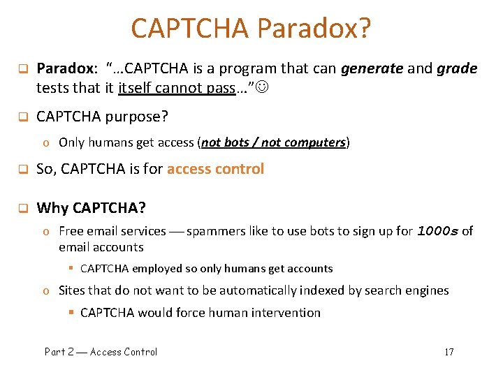 CAPTCHA Paradox? q Paradox: “…CAPTCHA is a program that can generate and grade tests