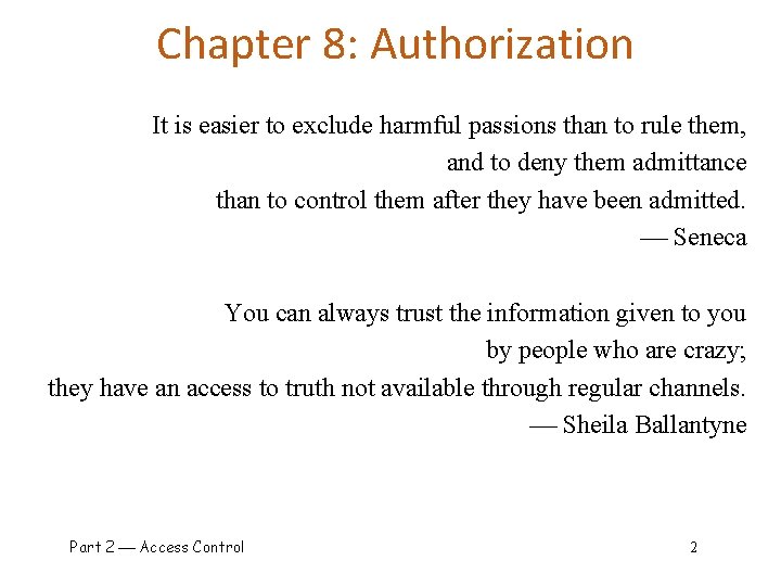 Chapter 8: Authorization It is easier to exclude harmful passions than to rule them,