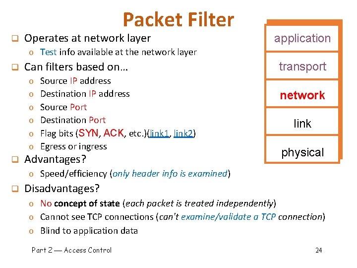 Packet Filter q Operates at network layer application o Test info available at the