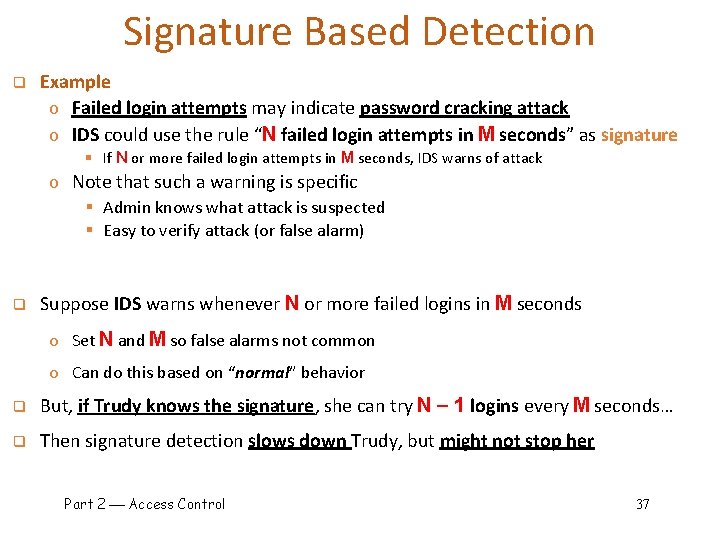 Signature Based Detection q Example o Failed login attempts may indicate password cracking attack