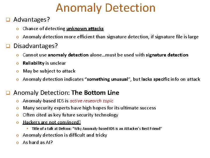 q Advantages? Anomaly Detection o Chance of detecting unknown attacks o Anomaly detection more
