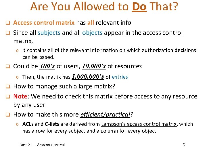 Are You Allowed to Do That? q q Access control matrix has all relevant